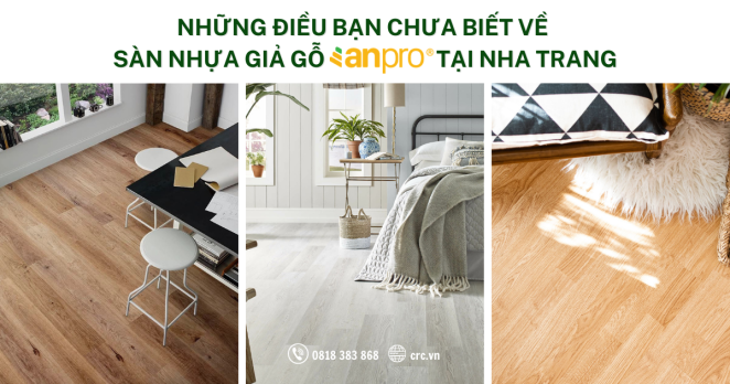 Những Điều Bạn Chưa Biết Về Sàn Nhựa Giả Gỗ Anpro Tại Nha Trang