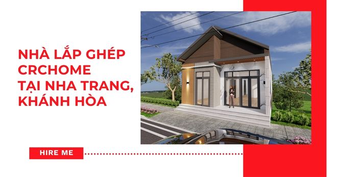 Nhà Lắp Ghép CRChome Tại Nha Trang, Khánh Hòa – Giải Pháp Xây Dựng Hiện Đại