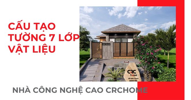 Tường 7 Lớp Nhà Công Nghệ Cao CRChome: Phân Tích Cấu Tạo Chi Tiết Và Công Nghệ Cách Nhiệt Đột Phá