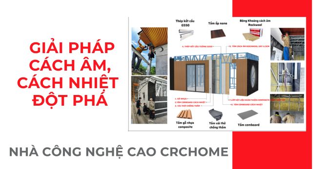 Hệ Tường 7 Lớp Nhà Công Nghệ Cao CRChome: Giải Pháp Cách Âm, Cách Nhiệt Đột Phá